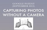 Google patent: Capturing photos without a camera