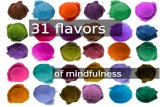 31 Flavors of Mindfulness - how to practice mindfulness in every aspect of your life
