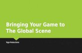 Bringing your game to the global scene - Toge Productions