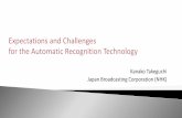 Expectiations and challenges for the Automatic Ecognition Technology. Kanako Takeguchi, NHK