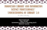 Indonesian LIS professionals' understanding of Library 2.0: A pilot study