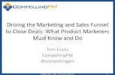 Driving the Marketing and Sales Funnel to close Deals:  What Product Marketers Must Know and Do