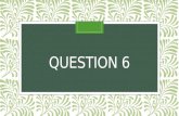 Question 6   power point