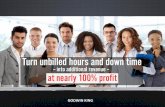 Turn unbilled hours and down time – into additional revenue – at nearly 100% profit