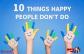 10 Things Happy People Don't Do