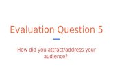 Evaluation Question 5: How did you attract/address your audience?