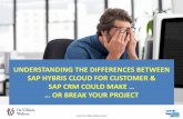 Understanding the differences between SAP Hybris Cloud for Customer and SAP CRM could make or break your project