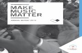 MAKE MUSIC MATTER ANNUAL REPORT 2016 // 1