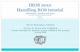 IROS 2012 Handling ROS tutorial Vilamoura, October 7th 2012 http ...