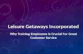 Leisure Getaways Incorporated - Why Training Employees is Crucial for Great Customer Service