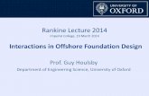 Interactions in Offshore Foundation Design Rankine Lecture 2014