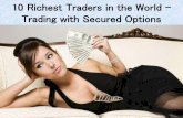 10 Richest Traders in the World - Trading with Secured Options