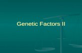Genetic Factors II