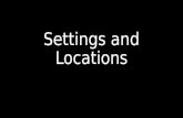 Settings and Locations