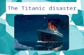 The titanic disaster