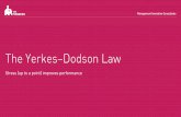 The Yerkes-Dodson Law: stress (up to a point) improves performance