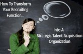 How to Transform Your Recruiting Function to a Strategic Talent Acquisition Organization-Watson
