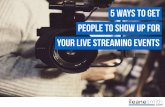 5 Ways to Get People to Show Up for Your Live Streaming Events