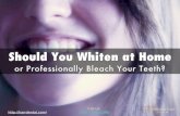 Should you whiten your teeth at home?