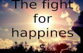 The fight for happiness