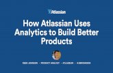 How Atlassian Uses Analytics to Build Better Products