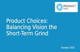 Product Choices: Balancing Vision with the Grinding Short-Term
