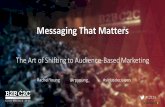 Messaging That Matters: The Art of Shifting to Audience-Based Marketing
