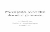 What Can Political Science Tell us about Oil-Rich Governments? Michael Ross