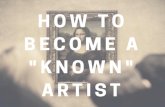 How to Become a "Known" Artist