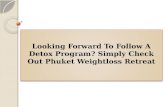 Looking Forward To Follow A Detox Program? Simply Check Out Phuket Weightloss Retreat