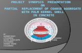PROJECT PRESENTATION ON PARTIAL REPLACEMENT OF COARSE AGGREGATE WITH PALM KERNEL SHELL
