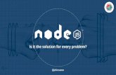Node.js, is it the solution for every problem?