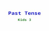 Kids 3 past tense units 3 and 4