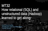 MT32 How relational (SQL) and unstructured data (Hadoop) learned to get along