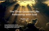 The Christ Centered Life (Part 10): Fellowship With God