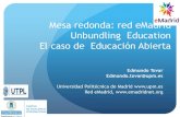 VI Jornadas eMadrid "Unbundling Education". Mesa redonda eMadrid: "El caso de la educación abierta". Edmundo Tovar. UPM. 21/06/2016.