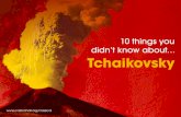 10 things you didnt know about ... tchaikovosky