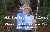 ALS Ice Bucket Challenge: Characteristics You Can Replicate
