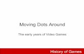 History of Games: Class 1 - Moving Dots Around