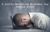 5 Costly Marketing Mistakes You Should Avoid #marketingmistakes