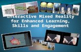 Interactive Mixed Reality for Enhanced Learning, Skills and Engagement