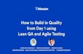 How to Build in Quality from Day 1 using Lean QA and Agile Testing