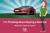 I'm Thinking About Buying a New Car: What Do I Need to Know?