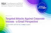 Targeted Attacks Against Corporate Inboxes - a Gmail Perspective RSA 2017