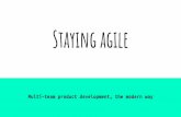 Staying Agile: multi-team product development, the modern way