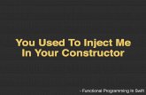 You Used To Inject Me In Your Constructor