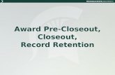 Award Pre-Closeout, Closeout, Record Retention