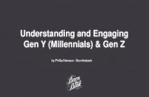 Understanding and Engaging  Gen Y (Millennials) & Gen Z