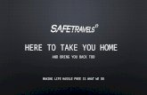 SAFE TRAVELS PRESENTATION - HERE TO TAKE YOU HOME