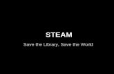 Ignite Presentation - ALA 2013 - STEAM - Save the Library, Save the World